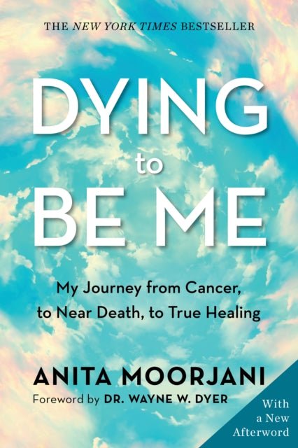 Dying to Be Me : My Journey from Cancer, to Near Death, to True Healing - The Flower & Gift Yard