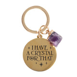 I Have a Crystal for That Amethyst Crystal Keyring - The Flower & Gift Yard