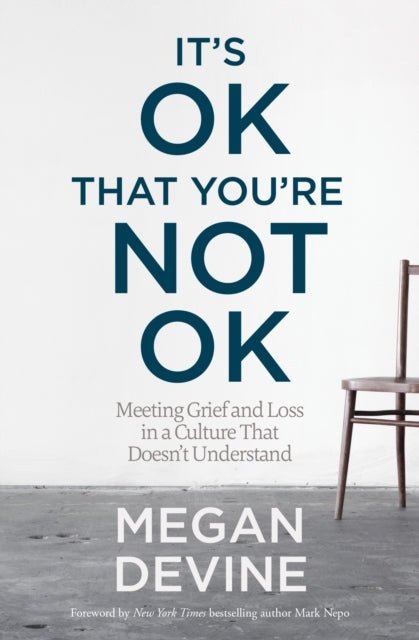 It's Ok That You're Not Ok : Meeting Grief and Loss in a Culture That Doesn't Understand - The Flower & Gift Yard